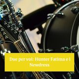 Due per voi: Hunter Fatima e i Newdress