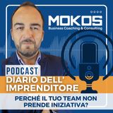 Diario dell'Imprenditore Ep.13 - Perché il Tuo Team Non Prende Iniziativa?