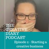 Episode 2 - Starting a creative business