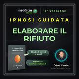 111 | Ipnosi per Elaborare il Rifiuto | Odair Comin