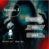 Profecías de BABA VANGA I EP.3 (CASOS REALES)