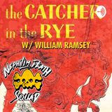 128: The Catcher in the Rye w/ William Ramsey