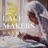 The Lace Maker's Hands