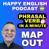969 - Map Out - Phrasal Verbs in a Minute | Happy English