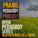 Open Pedagogy Series - Session 1 - Heather Ross (U of SASK)