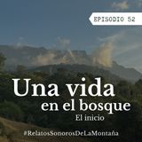 Ep. 52 Una vida en el bosque - El inicio