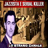 JAZZISTA E SERIAL KILLER - Melvin Rees (Lo Strano Canale Podcast)