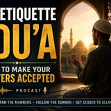 The Etiquette of Du'a | How to Make Your Prayers Accepted