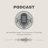 Jake Seal Black Hangar: The Importance of Technology in Creative Production