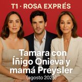 T1. Rosa Exprés. Tamara con Iñigo Onieva y mamá Preysler en un verano de lujo (agosto 2025)