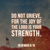 God Comforts and Strengthens You with His Joy to Not Grieve or Be Depressed.