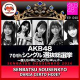 Senbatsu Sousenkyo Daria Certo Hoje? - Ep.040