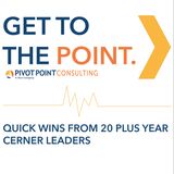 Quick Wins from 20 Plus Year Cerner Leaders