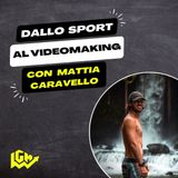 Dallo sport al videomaking con Mattia Caravello