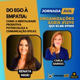 #JornadaÁgil EP1270 #OrganizaçõesÁgeis Do Ego à Empatia: Comunicação Eficaz