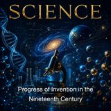 Progress of Invention in the Nineteenth Century - Edward Wright Byrn - Part 2