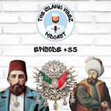 EP#35: Just Thinking - Were the Ottomans Islamic?