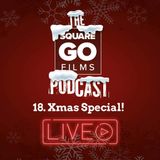 The Square Go Films podcast #18- Christmas Special!! (LIVE)