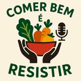 Comer Bem é Resistir