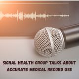 Signal Health Group Talks About accurate medical record use