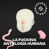 La Fucking Antología Humana