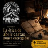 La ética de abrir cartas nunca entregadas | Javier López Olmos