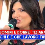 Uomini E Donne, Tiziana: Chi E' E Che Lavoro Fa!