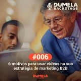 #006 - 6 motivos para usar vídeos na sua estratégia de marketing B2B