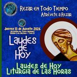 LAUDES DE HOY JUEVES 13 DE AGOSTO 2026. CAMINO NEOCATECUMENAL. LITURGIA DE LAS HORAS.