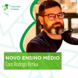 Episódio 65 - Novo Ensino Médio - Rodrigo Retka em entrevista a Márcio Martins