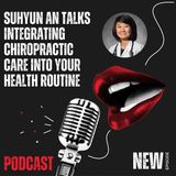 Suhyun An Talks Integrating Chiropractic Care into Your Health Routine