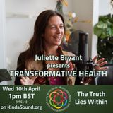 The Truth Lies Within | Transformative Health with Juliette Bryant