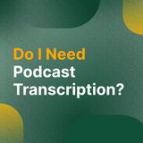 PodBytes: Investing in Podcast Transcription