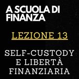 A SCUOLA DI FINANZA - Lezione 13 - Self-Custody e libertà finanziaria