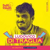 Belli&Ribelli_Ep.3 Ludovico Di Traglia