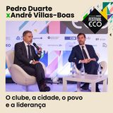 Pedro Duarte, presidente da Câmara do Porto + André Villas-Boas, presidente do FCPorto