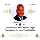 Austin Goman Talks About 6 Legal Foundations for Long Term Stability
