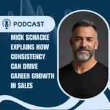 Mick Schacke Explains How Consistency Can Drive Career Growth in Sales