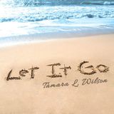 Singer-Songwriter Tamara L. Wilson - Let It Go EP