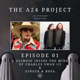 01 - A Glimpse Inside the Mind of Charles Swan III & Ginger & Rosa