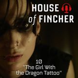 House of Fincher - 10 - The Girl with the Dragon Tattoo