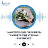 Harmony Funeral Care Shares 5 Common Funeral Myths You Should Know