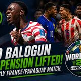 Flo Balogun suspension lifted! And ugly France/Paraguay match
