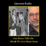 QUORUM RADIO: GUS RUSSO on the Last Hurrah & Death of Live Music 06-27-25