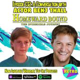 Episode 132: "A Conversation with Actor Benj Thall" (Peter from Homeward Bound: The Incredible Journey)