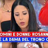 Uomini E Donne, Rosanna: Chi E' La Dama Del Trono Over!
