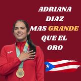 Episodio 34 - Adriana Diaz mas grande que el Oro