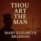Thou Art the Man by Mary Elizabeth Braddon | Unabridged Audiobook Part 2