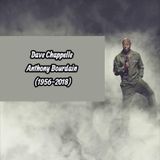 Dave Chappelle- Anthony Bourdain (1956-2018)