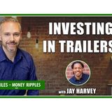 Investing in Trailers with Jay Harvey | 439